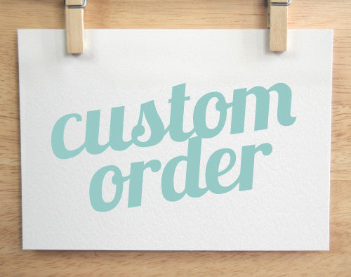 Custom order for Dave